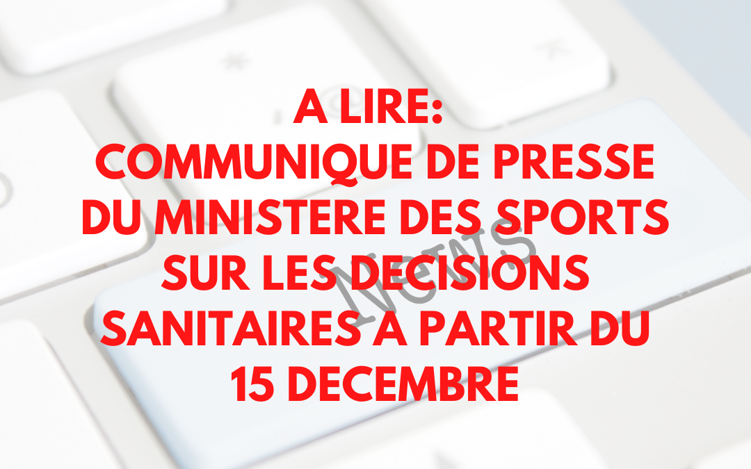 COMMUNIQUE DE PRESSE MINISTERE DES SPORTS A PARTIR DU 15 DECEMBRE